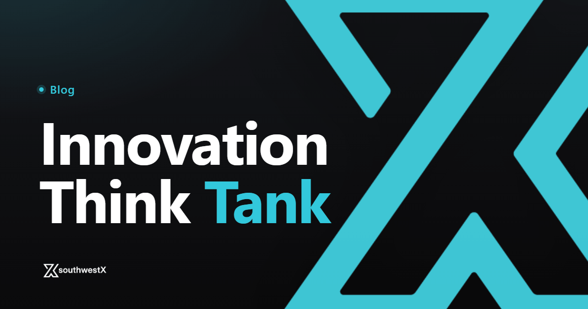 southwestX Blog Innovation Think Tank